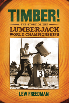 Paperback Timber!: The Story of the Lumberjack World Championships Book