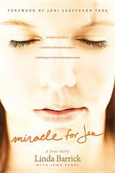 Hardcover Miracle for Jen: A Tragic Accident, a Mother's Desperate Prayer, and Heaven's Extraordinary Answer Book