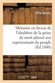 Paperback Mémoire En Faveur de l'Abolition de la Peine de Mort Adressé Aux Représentants Du Peuple [French] Book