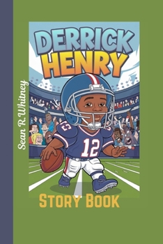 DERRICK HENRY STORY BOOK: How One Fast Foot Changed the World of Soccer Forever!