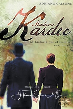 Madame Kardec: Una historia que el tiempo casi borró