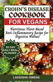 Paperback Crohn's Disease Cookbook for Vegans: Nutritious plant-based anti-inflammatory recipe for digestive wellness Book