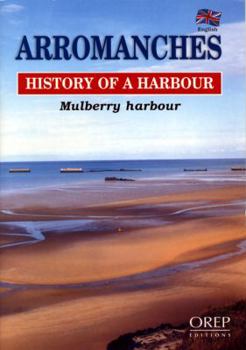 Paperback Arromanches; History of a Harbour: Mulberry Harbour Book