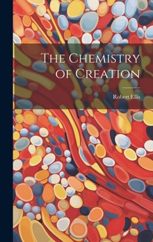 Hardcover The Chemistry of Creation Book