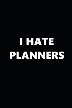2020 Daily Planner Funny Humorous I Hate Planners 388 Pages: 2020 Planners Calendars Organizers Datebooks Appointment Books Agendas