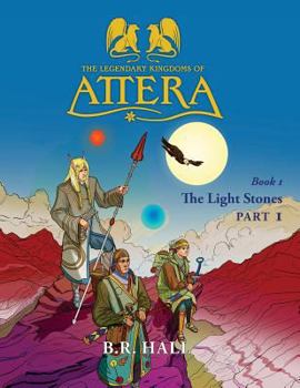 Paperback The Legendary Kingdoms of Attera: Book 1 The Light Stones Part 1 Book