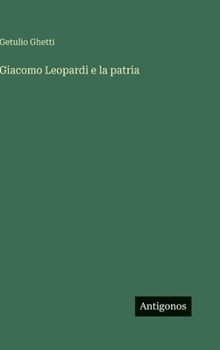 Hardcover Giacomo Leopardi e la patria [Italian] Book