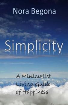 Paperback Simplicity: A Minimalist Living Guide of Happiness Book