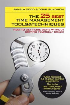 Paperback The 25 Best Time Management Tools and Techniques: How to Get More Done Without Driving Yourself Crazy Book