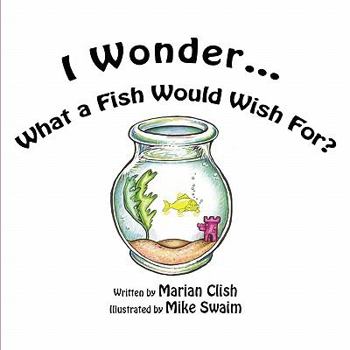 Paperback I Wonder...What a Fish Would Wish For? Book