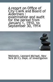 A Report on Office of City Clerk and Board of Aldermen : Examination and audit for the period from J