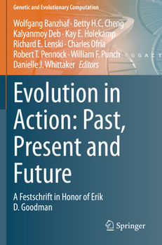 Paperback Evolution in Action: Past, Present and Future: A Festschrift in Honor of Erik D. Goodman Book