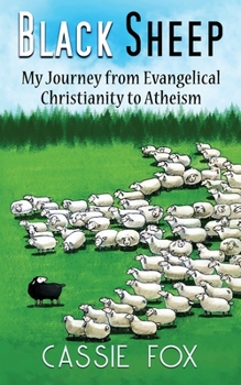 Paperback Black Sheep: My Journey from Evangelical Christianity to Atheism Book