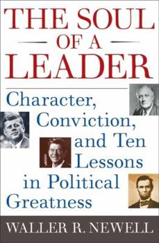 Hardcover The Soul of a Leader: Character, Conviction, and Ten Lessons in Political Greatness Book
