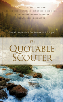 Paperback The Quotable Scouter: Moral Inspiration for Scouts of All Ages Book