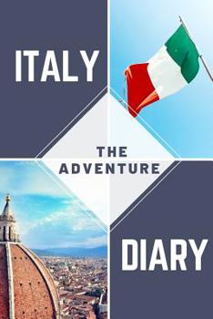 Italy - The Adventure Diary: Inspirational Handy Blank Small Lined Travel Journal Notebook For Writing Notes In Compact Pocket Size