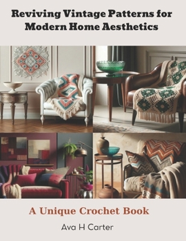 Paperback Reviving Vintage Patterns for Modern Home Aesthetics: A Unique Crochet Book