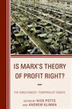 Paperback Is Marx's Theory of Profit Right?: The Simultaneist-Temporalist Debate Book