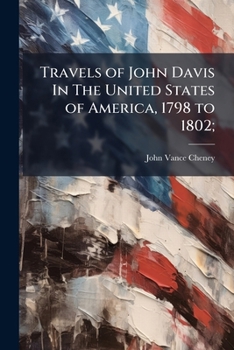 Paperback Travels of John Davis In The United States of America, 1798 to 1802; Book
