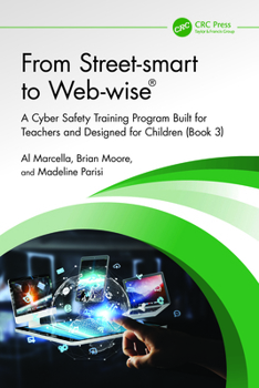 From Street-smart to Web-wise®: A Cyber Safety Training Program Built for Teachers and Designed for Children (Book 3)