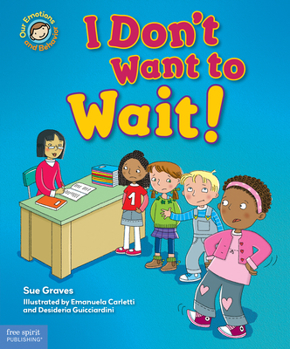 Hardcover I Don't Want to Wait!: A Book about Being Patient Book