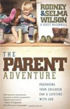 Paperback The Parent Adventure: Preparing Your Children for a Lifetime with God Book