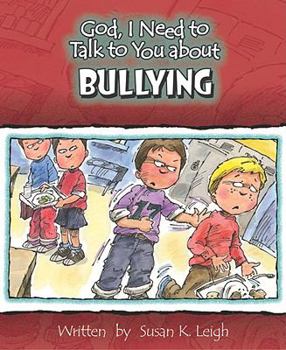 Paperback God, I Need to Talk to You about Bullying Book