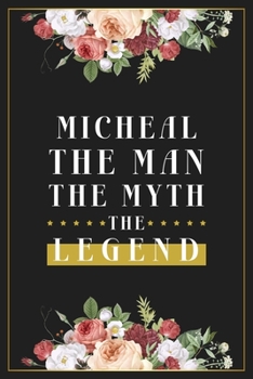 Paperback Micheal The Man The Myth The Legend: Lined Notebook / Journal Gift, 120 Pages, 6x9, Matte Finish, Soft Cover Book