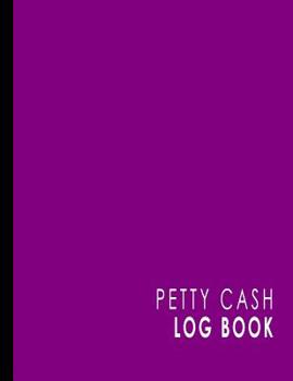Petty Cash Log Book: Cash Recording Book, Petty Cash Ledger, Petty Cash Receipt Book, Manage Cash Going In & Out, Grey Cover (Petty Cash Log Books) (Volume 42)