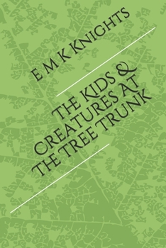 Paperback The Kids & Creatures At The Tree Trunk Book