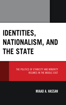 Hardcover Identities, Nationalism, and the State: The Politics of Ethnicity and Minority Regimes in the Middle East Book