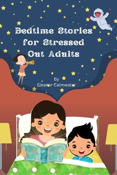 Paperback Bedtime Stories For Stressed Out Adults: Tranquil Tales Book