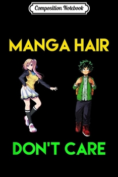 Paperback Composition Notebook: Manga Hair Dont Care Silly Anime Journal/Notebook Blank Lined Ruled 6x9 100 Pages Book