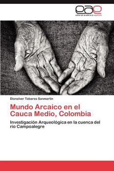 Paperback Mundo Arcaico En El Cauca Medio, Colombia [Spanish] Book