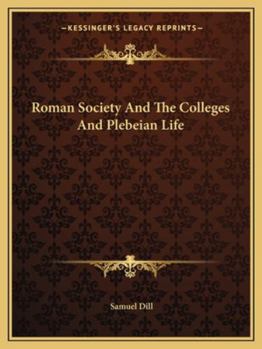 Paperback Roman Society And The Colleges And Plebeian Life Book