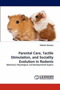 Paperback Parental Care, Tactile Stimulation, and Sociality Evolution in Rodents Book