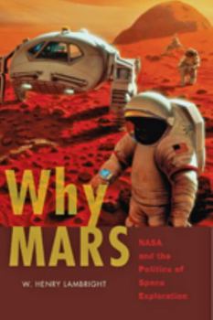 Hardcover Why Mars: NASA and the Politics of Space Exploration Book