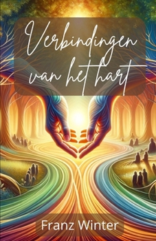 Paperback Verbindingen van het hart: Een reis door de wereld van vriendschap - Echte relaties begrijpen, vormgeven en verdiepen [Dutch] Book