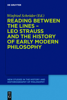 Hardcover Reading Between the Lines - Leo Strauss and the History of Early Modern Philosophy Book