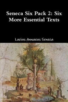 Paperback Seneca Six Pack 2: Six More Essential Texts Book