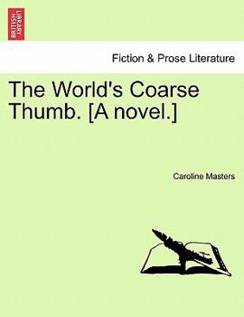 Paperback The World's Coarse Thumb. [A Novel.] Book