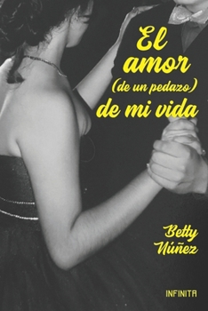 Paperback El amor (de un pedazo) de mi vida: Novela [Spanish] Book