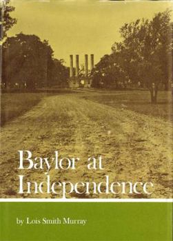 Hardcover Baylor at Independence, 1845-1886 Book
