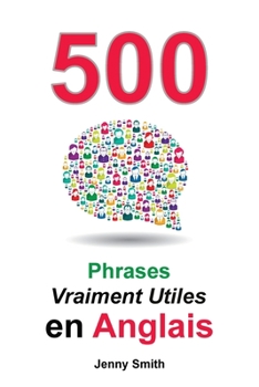 Paperback 500 Phrases Vraiment Utiles en Anglais: Du Niveau Intermédiaire à Avancé [French] Book