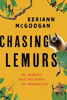 Hardcover Chasing Lemurs: My Journey Into the Heart of Madagascar Book
