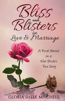 Paperback Bliss and Blisters in Love & Marriage: A Novel Based on a War Bride's True Story Book
