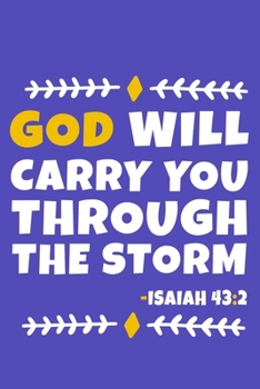 Paperback God Will Carry You Through The Storm - Isaiah 43: 2: Blank Lined Journal Notebook: Inspirational Motivational Bible Quote Scripture Christian Gift Gra Book