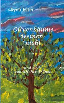 Paperback Olivenbäume weinen nicht: ...und doch sah ich ihre Tränen [German] Book