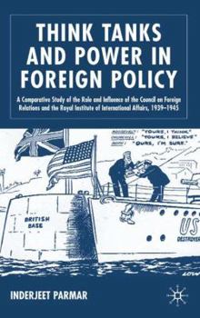 Hardcover Think Tanks and Power in Foreign Policy: A Comparative Study of the Role and Influence of the Council on Foreign Relations and the Royal Institute of Book