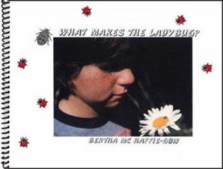 Paperback What Makes the Ladybug? Book